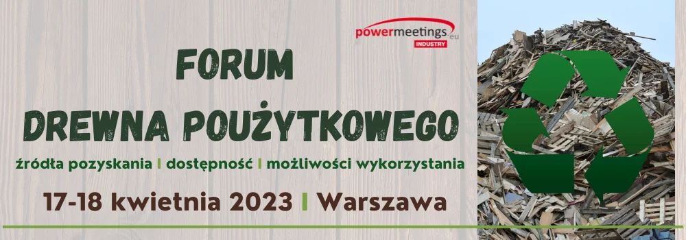 Forum Drewna Poużytkowego - 17 i 18 kwietnia 2023 w Warszawie