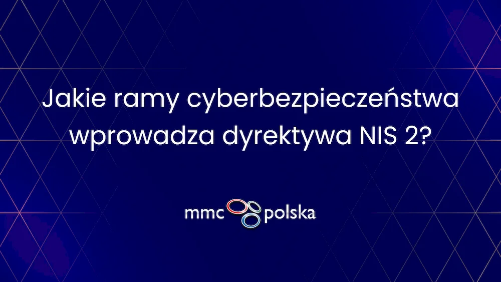 Jakie ramy cyberbezpieczeństwa wprowadza dyrektywa NIS 2?