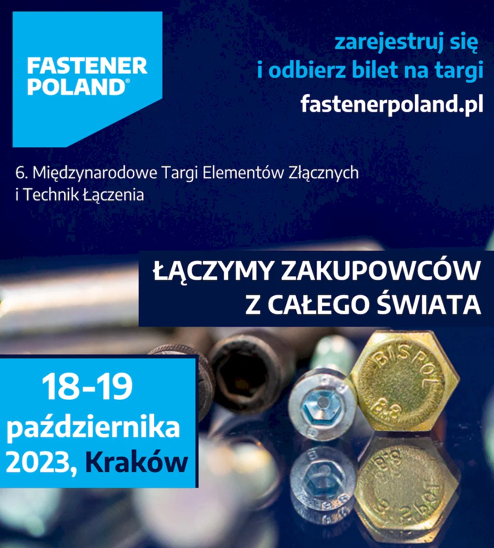 6. edycja Międzynarodowych Targów Elementów Złącznych i Technik Łączenia FASTENER POLAND®