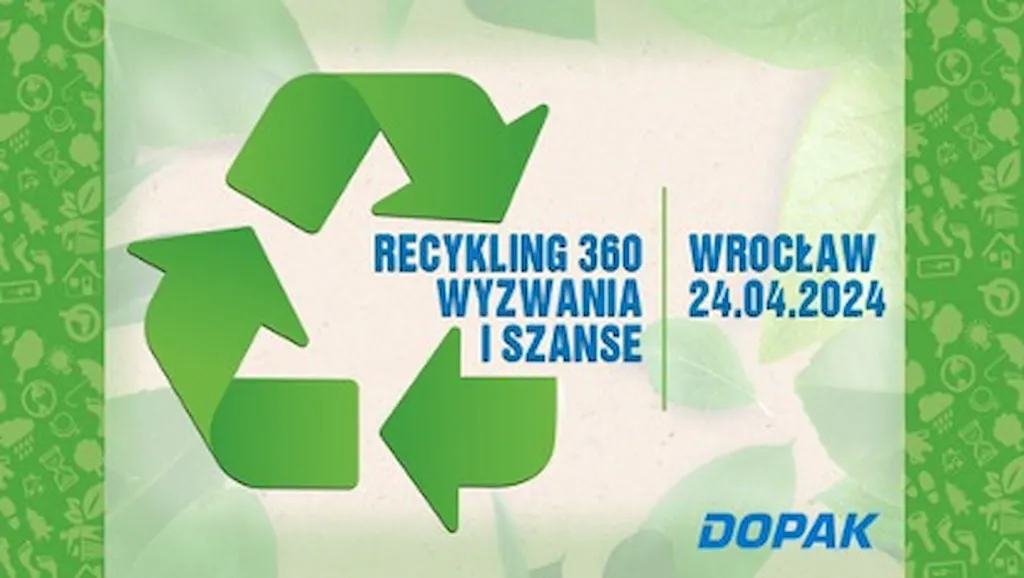 „Recykling 360 – wyzwania i szanse” - konferencja firmy Dopak